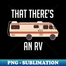 that there is an rv funny christmas outdoor camping - special edition sublimation png file - instantly transform your sublimation projects