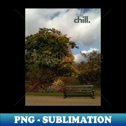 chill a place and moment to relax - special edition sublimation png file - unleash your inner rebellion