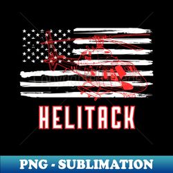 helitack helicopter firefighter wildland quote - artistic sublimation digital file - unleash your creativity