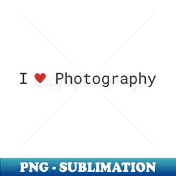 i love photography - vintage sublimation png download - add a festive touch to every day