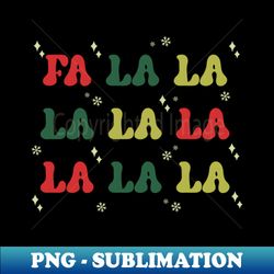 fa la la la la la la la la - creative sublimation png download - stunning sublimation graphics