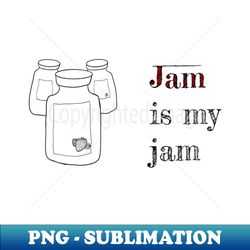 jam is my jam - sublimation-ready png file - stunning sublimation graphics