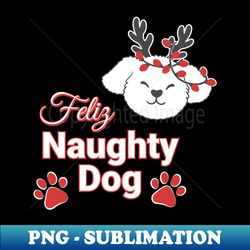 Feliz Naughty Dog - Exclusive PNG Sublimation Download - Stunning Sublimation Graphics