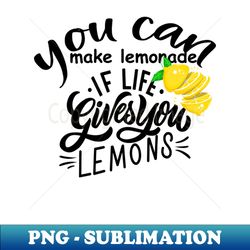 you can make lemonade if life gives you lemons - Retro PNG Sublimation Digital Download - Bring Your Designs to Life