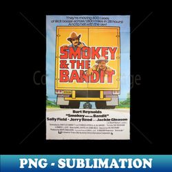 smokey and the bandit - digital sublimation download file - create with confidence