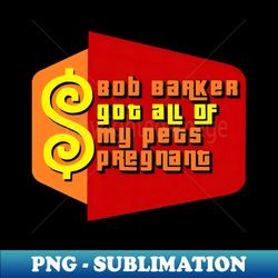 bob barker - premium sublimation digital download - revolutionize your designs