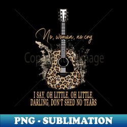 no woman no cry i say oh little oh little darling dont shed no tears hat - vintage sublimation png download - defying the norms