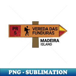 madeira island pr5 vereda das funduras wooden sign - png transparent sublimation file - capture imagination with every detail