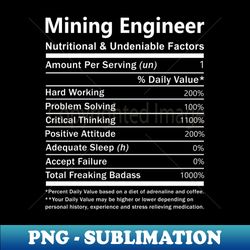 mining engineer - nutritional and undeniable factors - stylish sublimation digital download - stunning sublimation graphics