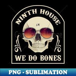 ninth house we do bones - trendy sublimation digital download - perfect for personalization