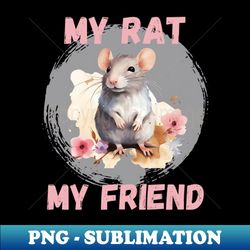 watercolor rat my rat my friend - premium sublimation digital download - perfect for sublimation art