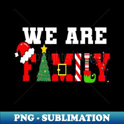 we are family christmas pajamas funny matching xmas 2023 - instant png sublimation download - defying the norms
