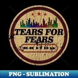 graphic tears for fears name retro distressed cassette tape vintage - premium sublimation digital download - bring your designs to life