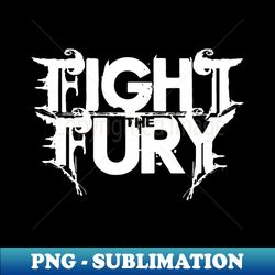 fight the fury - retro png sublimation digital download - bold & eye-catching