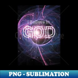 i believe in god quantum physics - high-quality png sublimation download