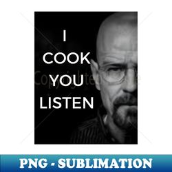 i cook you listen - instant png sublimation download