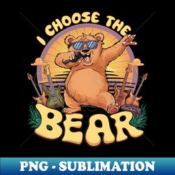 bear lovers. i choose the bear. musician bear - trendy sublimation digital download