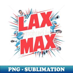 lax to the max design - artistic sublimation digital file