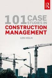 solution manual to 101 case studies in construction management 1st edition by len holm