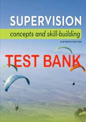 supervision concepts and skill building 11th edition samuel certo test bank