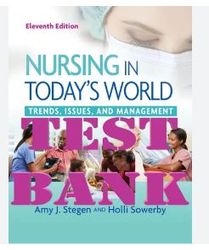 test bank for nursing in today's world trends, issues, and management 11th edition