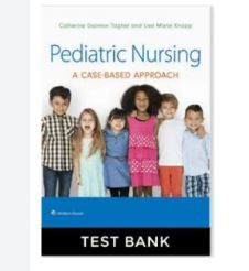 test bank for pediatric nursing a case-based approach 2021 edition tagher knapp