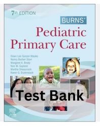 test bank for burns' pediatric primary care 7th edition maaks starr brady
