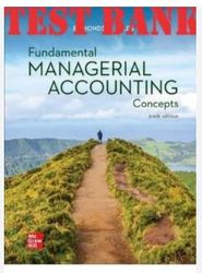 test bank for fundamental managerial accounting concepts, 10th edition by thomas edmonds, christopher edmonds, mark edmo
