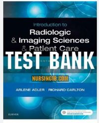 test bank for introduction to radiologic and imaging sciences and patient care 7th edition by adler all 26 chapters