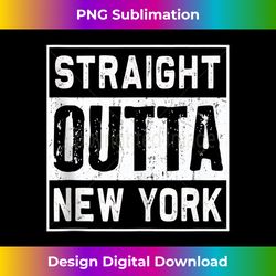 straight outta new york  funny love new yorker t-shirt tank top - edgy sublimation digital file - infuse everyday with a celebratory spirit