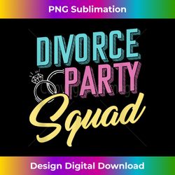 divorce party squad divorcee ex husband ex wife divorcement - futuristic png sublimation file - access the spectrum of sublimation artistry