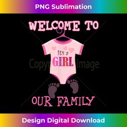 it's a girl ,welcome to our family ,baby shower,party tshirt - innovative png sublimation design - elevate your style with intricate details