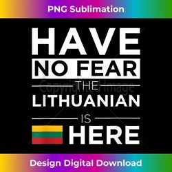Have No Fear The Lithuanian is here Pride Lithuania Proud - Urban Sublimation PNG Design - Ideal for Imaginative Endeavo