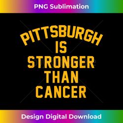 pittsburgh is stronger than cancer! - signature sublimation png file