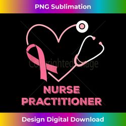 Nurse Practitioner Pink Heart Stethoscope Breast Cancer - Instant Sublimation Digital Download