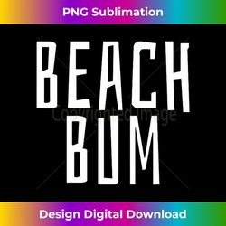 beach bum - stylish sublimation digital download