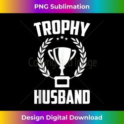 mens trophy husband new daddy husband for men - trendy sublimation digital download