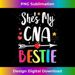 matching best friends she's my cna bestie nurse bestie - exclusive sublimation digital file