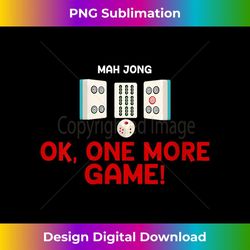 funny ok one more game mahjong majiang board game chinese - png transparent sublimation design