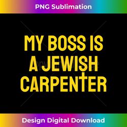 my boss is a jewish carpenter funny christian jesus cross - modern sublimation png file