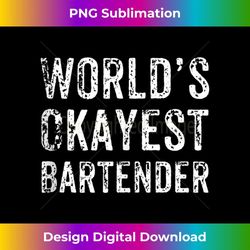 world's okayest bartender funny novelty bartending 1 - high-quality png sublimation download