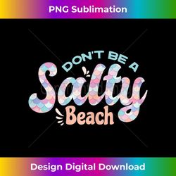 s funny don't be a salty beach quote cool summer mermaid beach 1 - high-resolution png sublimation file
