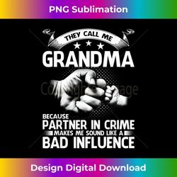 they call me grandma because partner in crime 3 - signature sublimation png file