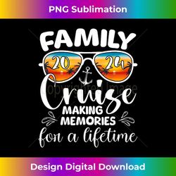 family cruise 2024 making memories for a lifetime holiday - exclusive sublimation digital file