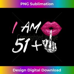 i am 51 plus 1 middle finger for a 52th birthday for - sublimation-ready png file