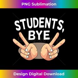 last day of school students bye peace sign teacher funny - digital sublimation download file