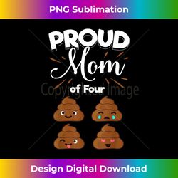 proud mom of four little poops mother day 2 - decorative sublimation png file