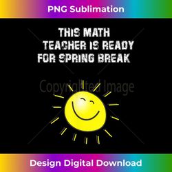 this math teacher is ready for spring break 1 - retro png sublimation digital download