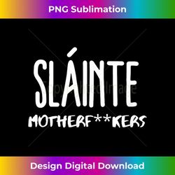slainte motherfuckers ! 2 - stylish sublimation digital download