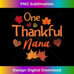 one thankful nana thanksgiving cute women fall autumn leaves - high-quality png sublimation download